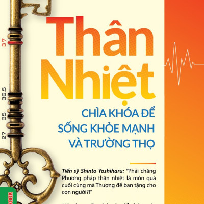 Thân Nhiệt Quyết Định Sinh Lão Bệnh Tử + Thân Nhiệt Chìa Khóa Để Sống Khỏe Mạnh Và Trường Thọ + Thân Nhiệt Năng Lượng Cốt Yếu Của Sự Sống