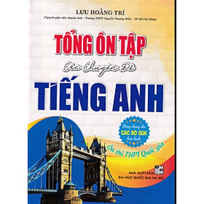 Sách - Tổng Ôn Tập Các Chuyên Đề Tiếng Anh (Dùng chung cho các bộ SGK)