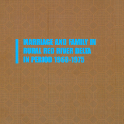 HÔN NHÂN VÀ GIA ĐÌNH Nông Thôn Đồng Bằng Bắc Bộ Giai Đoạn 1960 - 1975 (Sách chuyên khảo)