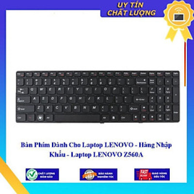 Bàn Phím dùng cho Laptop LENOVO Z560A  - Hàng Nhập Khẩu