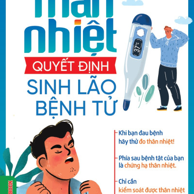Thân Nhiệt Quyết Định Sinh Lão Bệnh Tử + Thân Nhiệt Chìa Khóa Để Sống Khỏe Mạnh Và Trường Thọ + Thân Nhiệt Năng Lượng Cốt Yếu Của Sự Sống