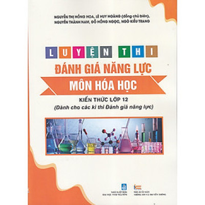 Sách - Luyện thi đánh giá năng lực môn Hóa học - Kiến thức lớp 12 (Dành cho các kì thi Đánh giá năng lực)