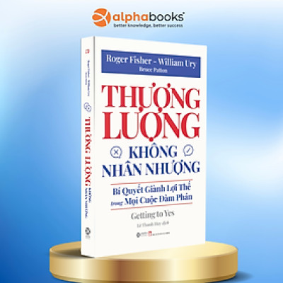 Thương Lượng Không Nhân Nhượng - Bí Quyết Giành Lợi Thế Trong Mọi Cuộc Đàm Phán (Tái Bản 2025) - Bản Quyền