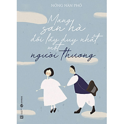 Mang San Hà Đổi Lấy Duy Nhất Một Người Thương