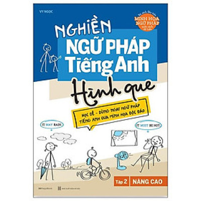 Nghiền Ngữ Pháp Tiếng Anh Hình Que - Tập 2 - Nâng Cao