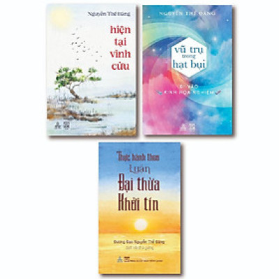 Combo 3 cuốn Hiện Tại Vĩnh Cửu; Vũ Trụ Trong Hạt Bụi; Thực Hành Theo Luận Đại Thừa Khởi Tín