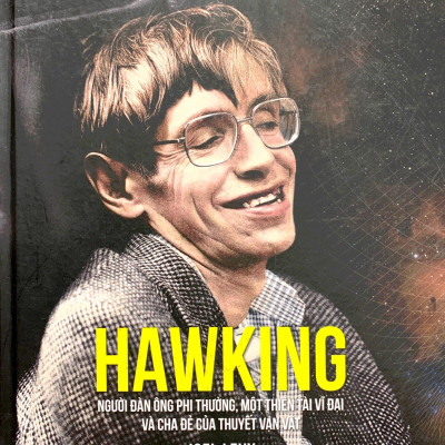 Những Trí Tuệ Vĩ Đại - Hawking: Người Đàn Ông Phi Thường, Một Thiên Tài Vĩ Đại Và Cha Đẻ Của Thuyết Vạn Vật