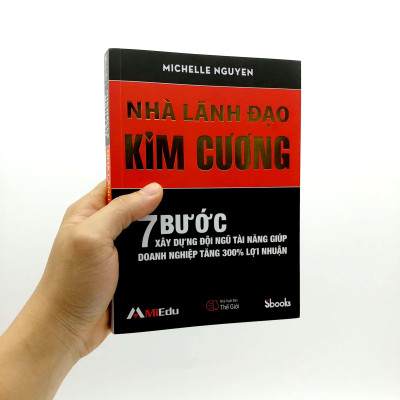 Nhà Lãnh Đạo Kim Cương (7 Bước Xây Dựng Đội Ngũ Tài Năng Giúp Doanh Nghiệp Tăng 300% Lợi Nhuận) - Tái Bản