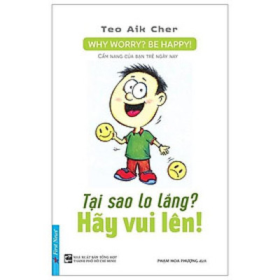 Sách - Tại Sao Lo Lắng? Hãy Vui Lên - Why Worry? Be Happy! - First News