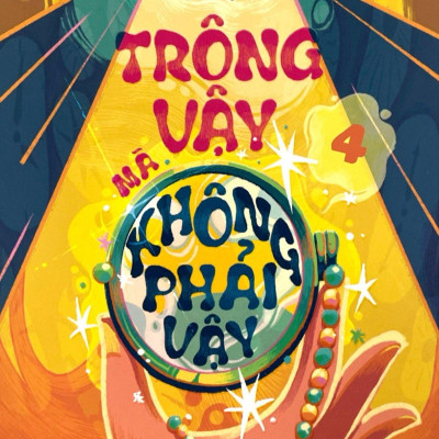 Trông Vậy Mà Không Phải Vậy (Bí Mật - Tập 4)