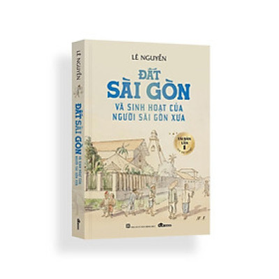 Sách - Đất Sài Gòn Và Sinh Hoạt Của Người Sài Gòn Xưa - DTBooks