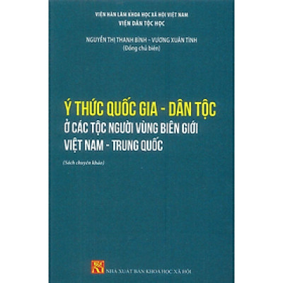 Sách - Ý Thức Quốc Gia - Dân Tộc Ở Các Dân Tộc Vùng Biên Giới Việt Nam - Trung Quốc (Sách chuyên khảo)