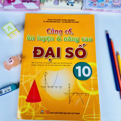Sách - Củng Cố Ôn Luyên & Nâng Cao Đại Số 10 - ndbooks