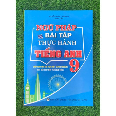 Ngữ pháp và Bài tập thực hành Tiếng Anh 9 ( Biên soạn theo SGK Tiếng Anh- Global Success - KNTT) (HA-MK)