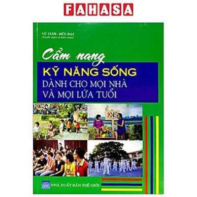 Sách - Cẩm Nang Kỹ Năng Sống Dành Cho Mọi Nhà Và Mọi Lứa Tuổi