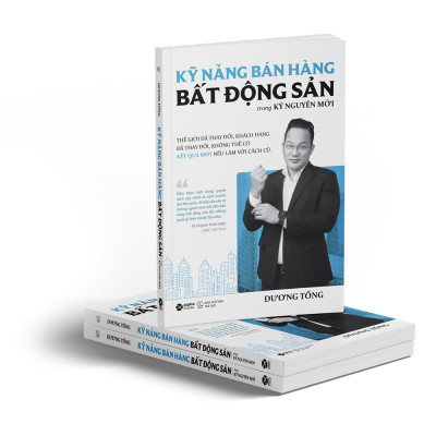 KỸ NĂNG BÁN HÀNG BẤT ĐỘNG SẢN TRONG KỶ NGUYÊN MỚI - Dương Tống - (bìa mềm)