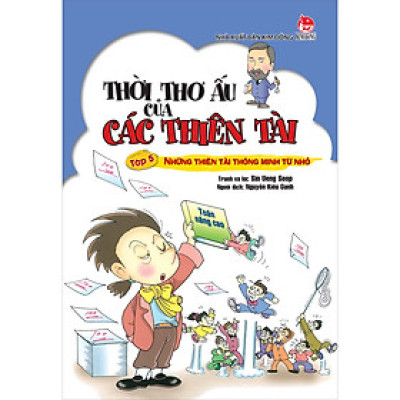 Thời Thơ Ấu Của Các Thiên Tài Tập 5: Những Thiên Tài Thông Minh Từ Nhỏ (Tái Bản 2022)