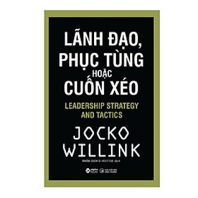 Trạm Đọc | Lãnh Đạo, Phục Tùng Hoặc Cuốn Xéo