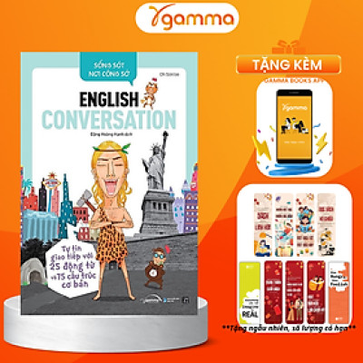 Sống Sót Nơi Công Sở English Conversation- Tự Tin Giao Tiếp Với 25 Động Từ Và 75 Cấu Trúc Cơ Bản (Tái Bản)