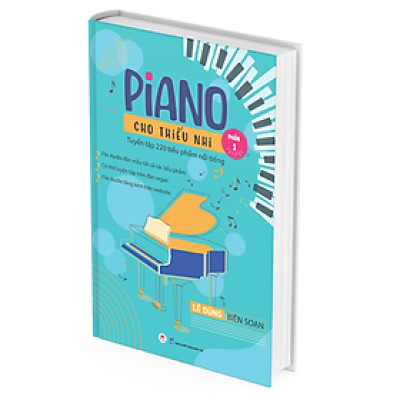 PIANO CHO THIẾU NHI - TUYỂN TẬP 220 TIỂU PHẨM NỔI TIẾNG (PHẦN 1) - TÁI BẢN 2023