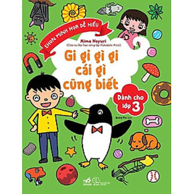 Gi Gỉ Gì Gi, Cái Gì Cũng Biết - Dành Cho Lớp 3
