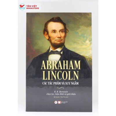 ABRAHAM LINCOLN - CÁC TÁC PHẨM VÀ SUY NGẪM