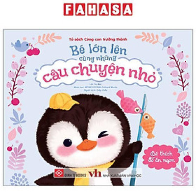 Sách - Bé Lớn Lên Cùng Những Câu Chuyện Nhỏ - Bé Thích Đồ Ăn Ngon