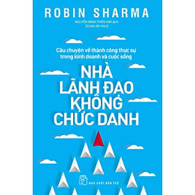 Nhà Lãnh Đạo Không Chức Danh ( Tái Bản )