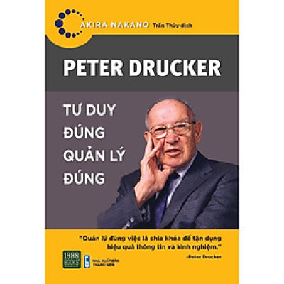 Sách  Peter Drucker  Tư Duy Đúng, Quản Lý Đúng - 1980Books - BẢN QUYỀN