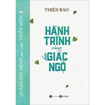 Sách: Quẳng đời mình vào chốn thiền môn 2 - Hành trình cùng báo giác ngộ