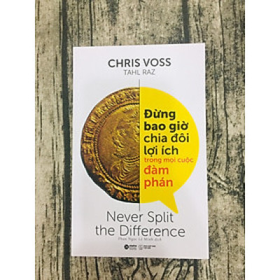 Đừng Bao Giờ Chia Đôi Lợi Ích Trong Mọi Cuộc Đàm Phán