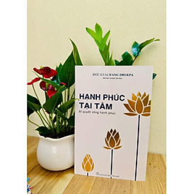 Sách - Hạnh Phúc Tại Tâm - Bí Quyết Sống Hạnh Phúc