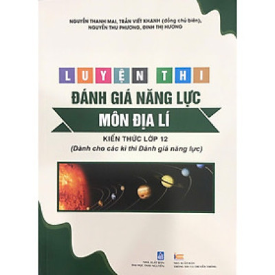 Luyện thi đánh giá năng lực MÔN ĐỊA LÍ (Kiến thức lớp 10,11 dành cho các kì thi Đánh giá năng lực)