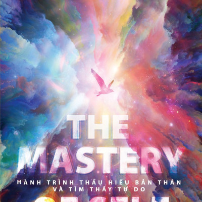 The Mastery Of Self - Hành Trình Thấu Hiểu Bản Thân Và Tìm Thấy Tự Do -  giúp chúng ta vạch ra một lộ trình mới hướng về nơi chúng ta thực sự muốn đến