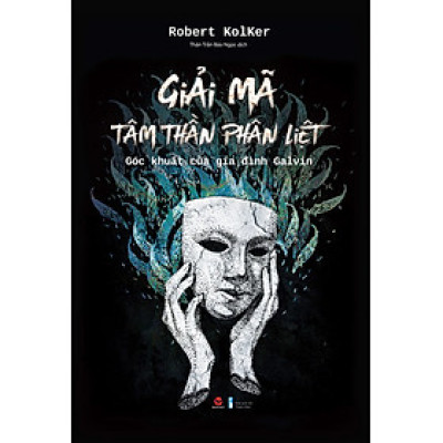 Giải Mã Tâm Thần Phân Liệt - Robert Kolker - Thân Trần Bảo Ngọc dịch - (bìa mềm)