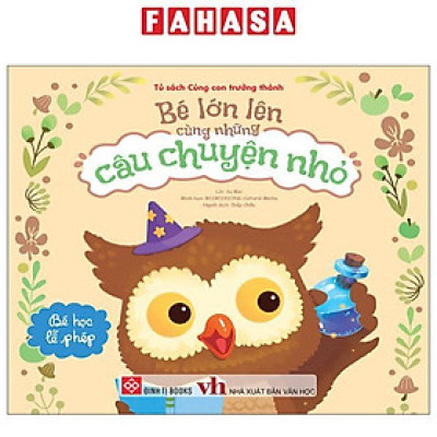 Sách - Bé Lớn Lên Cùng Những Câu Chuyện Nhỏ - Bé Học Lễ Phép