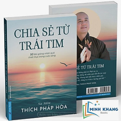 Chia Sẻ Từ Trái Tim: 50 Bài Giảng Nhân Quả Thiết Thực Trong Cuộc Sống - Sa Môn Thích Pháp Hòa (First News)-MK