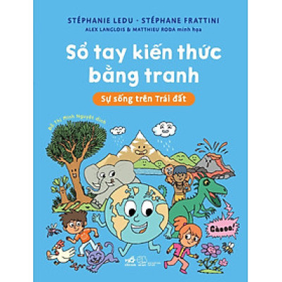 Sách - Sổ tay kiến thức bằng tranh - Sự sống trên Trái Đất (Nhã Nam Official)