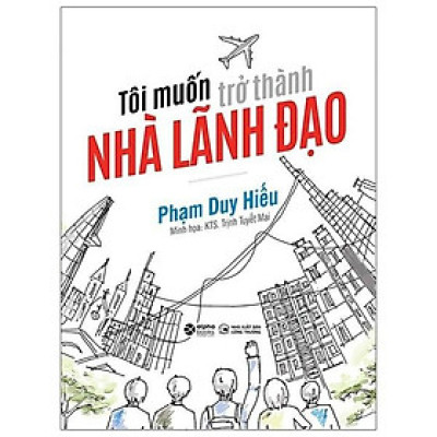 Sách - Tôi Muốn Trở Thành Nhà Lãnh Đạo