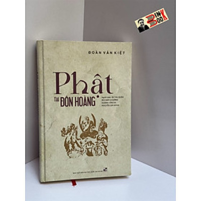 (Tranh in màu, Bìa cứng) PHẬT TẠI ĐÔN HOÀNG – Đoàn Văn Kiệt – Bùi Bá Quân dịch – NXB ĐHQG