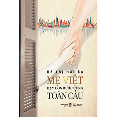 Mẹ Việt Dạy Con Bước Cùng Toàn Cầu - (Bìa Cứng) - TV 