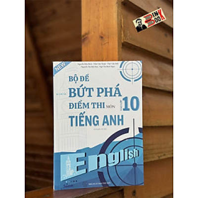 (Kèm lời giải chi tiết) BỘ ĐỀ BỨT PHÁ ĐIỂM THI VÀO 10 MÔN TIẾNG ANH – Nhiều tác giả – Sputnik - NXB Thế giới