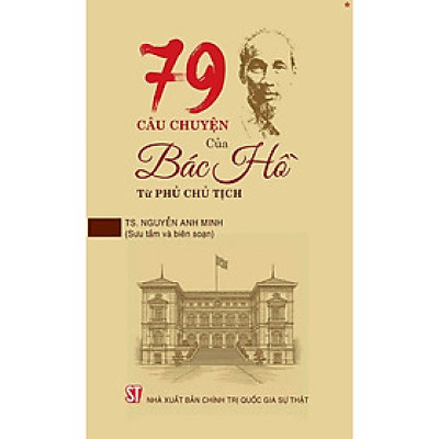 Sách 79 câu chuyện của Bác Hồ từ Phủ Chủ Tịch - bản in 2025