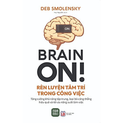Sách Hay Giúp Rèn Luyện Tâm Lý:  Brain On - Rèn Luyện Tâm Trí Trong Công Việc