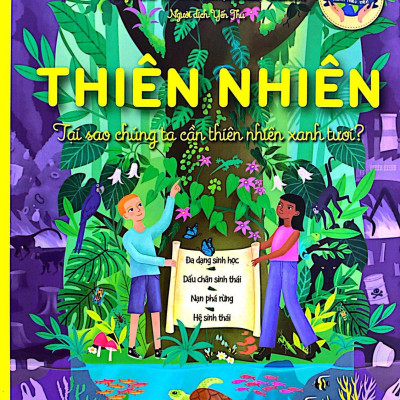 Sách - Thiên Nhiên - Tại Sao Chúng Ta Cần Thiên Nhiên Xanh Tươi?