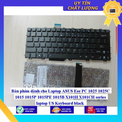 Bàn phím dùng cho Laptop ASUS Eee PC 1025 1025C 1015 1015P 1015PE 1015B X101H X101CH series laptop US Keyboard black  - Hàng Nhập Khẩu New Seal