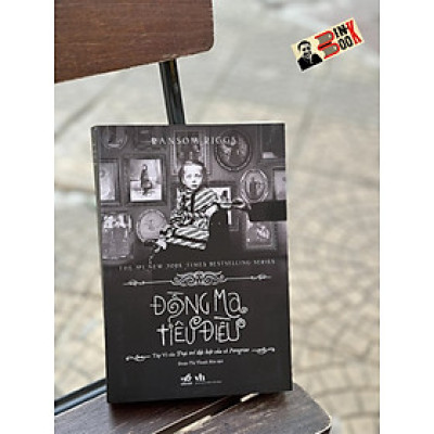 ĐỒNG MA TIÊU ĐIỀU– Ransom Riggs - Đoàn Thị Thanh Mai - NXB Văn học – Nhã Nam
