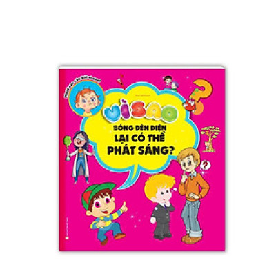 Sách - Vì Sao Bóng Đèn Điện Lại Có Thể Phát Sáng - Minh Thắng