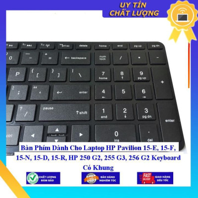Bàn Phím dùng cho Laptop HP Pavilion 15-E 15-F 15-N 15-D 15-R HP 250 G2 255 G3 256 G2 Keyboard Có Khung  - Hàng Nhập Khẩu New Seal