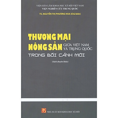 Thương mại nông sản giữa Việt Nam và Trung Quốc trong bối cảnh mới - NXB KHXH